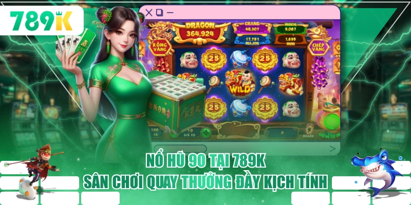 Nổ Hũ 90 Tại 789K